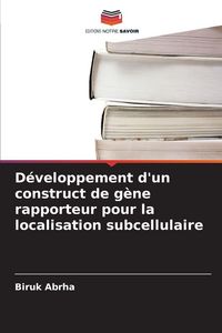 Produktbild: D&eacute;veloppement d'un construct de g&egrave;ne rapporteur pour la localisation subcellulaire
