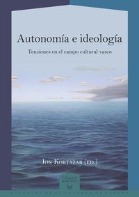 Produktbild: Autonom&iacute;a e ideolog&iacute;a : tensiones en el campo cultural vasco