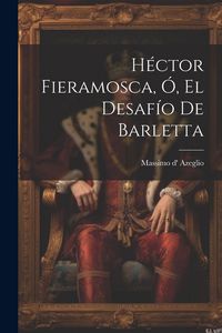 Produktbild: H&eacute;ctor Fieramosca, &Oacute;, El Desaf&iacute;o De Barletta
