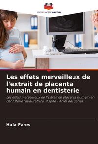 Produktbild: Les effets merveilleux de l'extrait de placenta humain en dentisterie