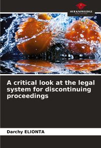 Produktbild: A critical look at the legal system for discontinuing proceedings