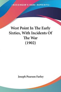 Produktbild: West Point In The Early Sixties, With Incidents Of The War (1902)