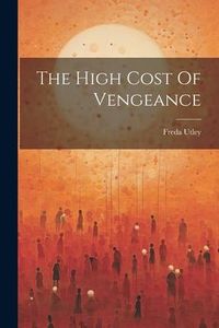 Produktbild: The High Cost Of Vengeance