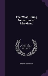 Produktbild: The Wood-Using Industries of Maryland