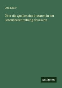 Produktbild: &Uuml;ber die Quellen des Plutarch in der Lebensbeschreibung des Solon
