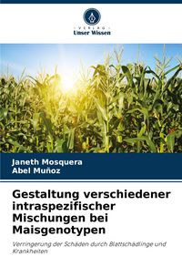 Produktbild: Gestaltung verschiedener intraspezifischer Mischungen bei Maisgenotypen