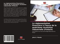 Produktbild: La r&eacute;glementation financi&egrave;re &agrave; l'heure de la quatri&egrave;me r&eacute;volution industrielle (Fintech)