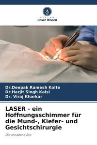 Produktbild: LASER - ein Hoffnungsschimmer f&uuml;r die Mund-, Kiefer- und Gesichtschirurgie