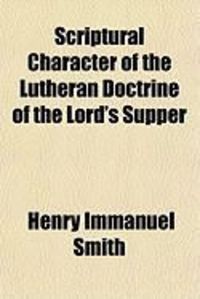 Produktbild: Scriptural Character of the Lutheran Doctrine of the Lord's Supper