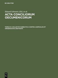 Produktbild: Collectio Sabbaitica contra Acephalos et Origeniastas destinata