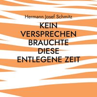 Produktbild: Kein Versprechen brauchte diese entlegene Zeit