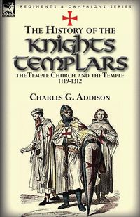Produktbild: The History of the Knights Templars, the Temple Church, and the Temple, 1119-1312