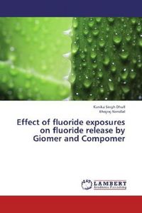 Produktbild: Dhull, K: Effect of fluoride exposures on fluoride release b