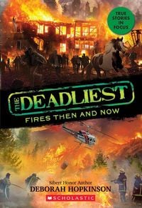 Produktbild: The Deadliest Fires Then and Now (the Deadliest #3, Scholastic Focus)