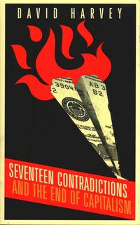 Produktbild: Harvey, D: Seventeen Contradictions and the End of Capitalis