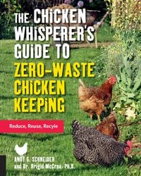 Produktbild: The Chicken Whisperer's Guide to Zero-Waste Chicken Keeping