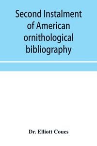 Produktbild: Second instalment of American ornithological bibliography