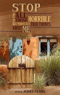 Produktbild: Stop Saying All Those Horrible But Perfectly True Things About Me