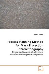 Produktbild: Limaye, A: Process Planning Method for Mask Projection Stere