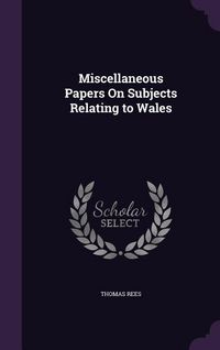 Produktbild: Miscellaneous Papers On Subjects Relating to Wales
