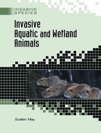 Produktbild: May, S: Invasive Aquatic and Wetland Animals