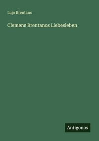Produktbild: Clemens Brentanos Liebesleben