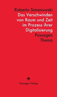 Produktbild: Das Verschwinden von Raum und Zeit im Prozess ihrer Digitalisierung