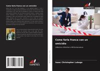 Produktbild: Come farla franca con un omicidio