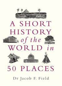 Produktbild: A Short History of the World in 50 Places