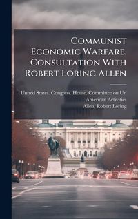 Produktbild: Communist Economic Warfare. Consultation With Robert Loring Allen