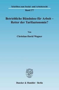 Produktbild: Betriebliche B&uuml;ndnisse f&uuml;r Arbeit - Retter der Tarifautonomie?