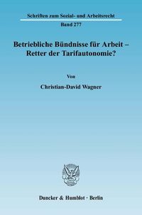 Produktbild: Betriebliche B&uuml;ndnisse f&uuml;r Arbeit - Retter der Tarifautonomie?
