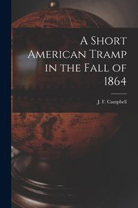 Produktbild: A Short American Tramp in the Fall of 1864 [microform]