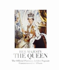 Produktbild: Her Majesty The Queen: The Official Platinum Jubilee Pageant Commemorative Album