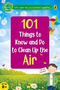 Produktbild: 101 Things to Know and Do to Clean Up the Air (the Green World)