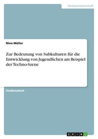 Produktbild: Zur Bedeutung von Subkulturen f&uuml;r die Entwicklung von Jugendlichen am Beispiel der Techno-Szene