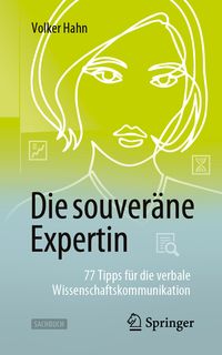 Produktbild: Die souver&auml;ne Expertin &ndash; 77 Tipps f&uuml;r die verbale Wissenschaftskommunikation