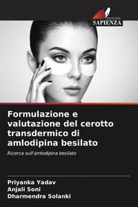 Produktbild: Formulazione e valutazione del cerotto transdermico di amlodipina besilato