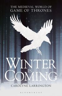 Bild vom Artikel Winter Is Coming: The Medieval World of Game of Thrones vom Autor Carolyne Larrington