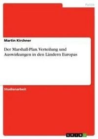 Produktbild: Der Marshall-Plan. Verteilung und Auswirkungen in den L&auml;ndern Europas