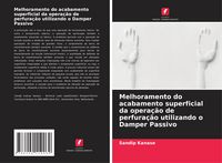 Produktbild: Melhoramento do acabamento superficial da opera&ccedil;&atilde;o de perfura&ccedil;&atilde;o utilizando o Damper Passivo