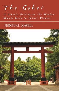 Produktbild: The Gohei - A Classic Article on the Wooden Wands Used in Shinto Rituals