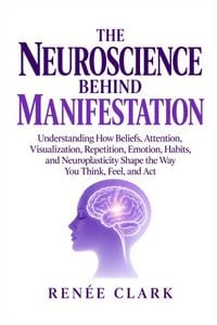 Produktbild: The Neuroscience Behind Manifestation