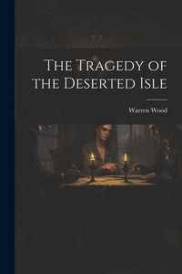 Produktbild: The Tragedy of the Deserted Isle