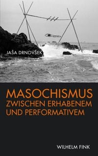 Produktbild: Masochismus zwischen Erhabenem und Performativem
