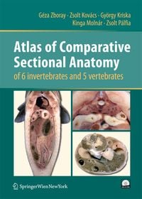 Produktbild: Atlas of Comparative Sectional Anatomy of 6 invertebrates and 5 vertebrates