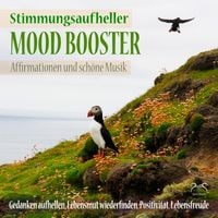 Produktbild: Mood Booster (Stimmungsaufheller) Affirmationen und schöne Musik - Gedanken aufhellen, Lebensmut wiederfinden