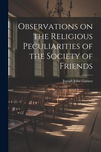 Produktbild: Observations on the Religious Peculiarities of the Society of Friends