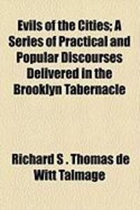 Produktbild: Evils of the Cities; A Series of Practical and Popular Discourses Delivered in the Brooklyn Tabernacle