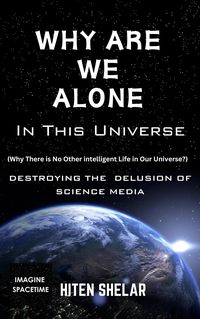 Produktbild: Why Are We Alone In This Universe : Destroying The Delusion Of Science Media.